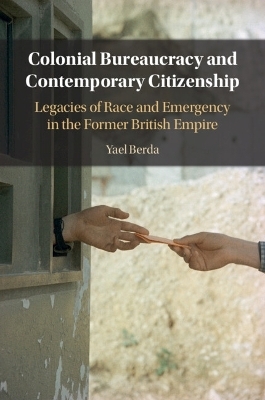 Colonial Bureaucracy and Contemporary Citizenship - Yael Berda