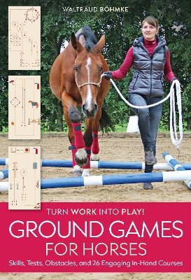 Ground Games for Horses - Waltraud Boehmke