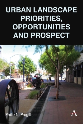 Urban Landscape Priorities, Opportunities and Prospect - Philip N. Pregill