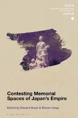 Contesting Memorial Spaces of Japan's Empire - 