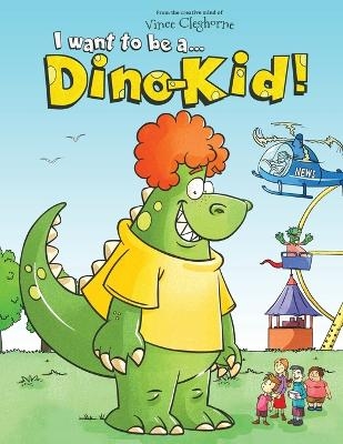 I want to be a Dino-Kid! - Vince Cleghorne