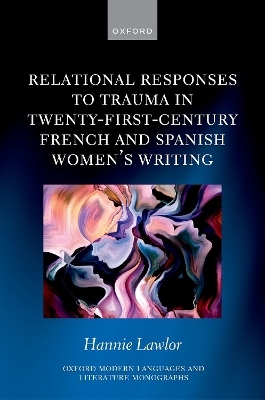 Relational Responses to Trauma in Twenty-First-Century French and Spanish Women's Writing - Hannie Lawlor