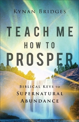 Teach Me How to Prosper - Kynan Bridges