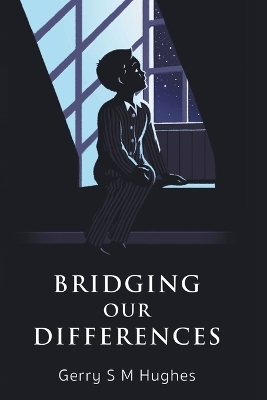 Bridging Our Differences - Gerry S M Hughes