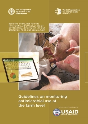 Guidelines on monitoring antimicrobial use at the farm level - World Organisation for Animal Health,  Food and Agriculture Organization of the United Nations