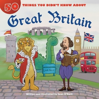 50 Things You Didn't Know about Great Britain - Sean O'Neill