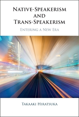 Native-Speakerism and Trans-Speakerism - Takaaki Hiratsuka