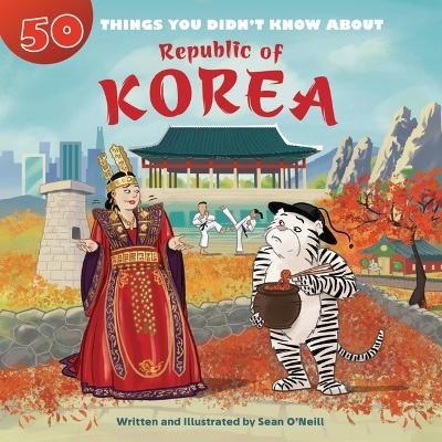 50 Things You Didn't Know about the Republic of Korea - Sean O'Neill