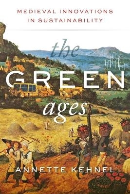 The Green Ages - Annette Kehnel