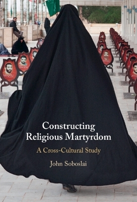 Constructing Religious Martyrdom - John Soboslai