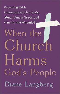 When the Church Harms God's People - Diane Langberg