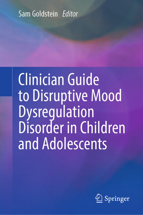 Clinician Guide to Disruptive Mood Dysregulation Disorder in Children and Adolescents - 