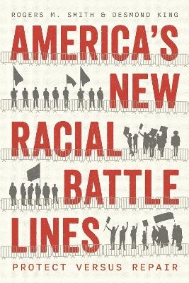 America’s New Racial Battle Lines - Rogers M. Smith, Desmond King