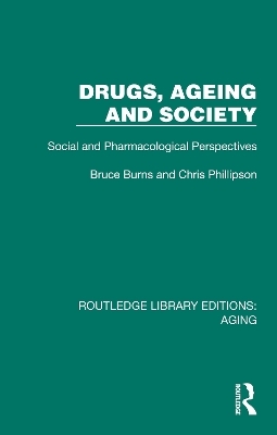 Drugs, Ageing and Society - Bruce Burns, Chris Phillipson