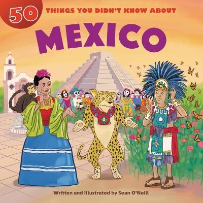 50 Things You Didn't Know about Mexico - Sean O'Neill