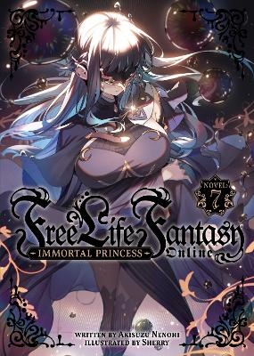 Free Life Fantasy Online: Immortal Princess (Light Novel) Vol. 7 - Akisuzu Nenohi