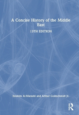 A Concise History of the Middle East - Ibrahim Al-Marashi, Arthur Goldschmidt Jr.