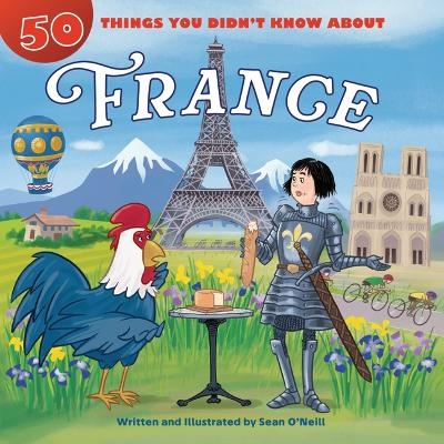 50 Things You Didn't Know about France - Sean O'Neill