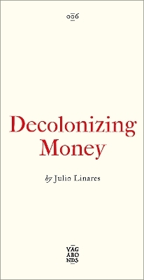 Decolonizing Money - Julio Linares