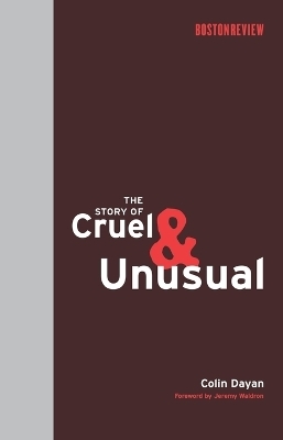 The Story of Cruel and Unusual - Colin Dayan