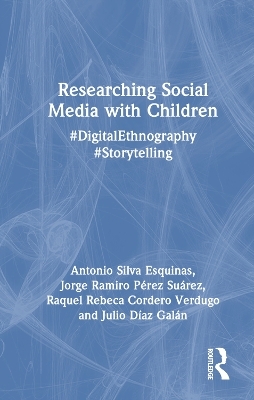 Researching Social Media with Children - Antonio Silva Esquinas, Jorge Ramiro Pérez Suárez, Raquel Rebeca Cordero Verdugo, Julio Díaz Galán