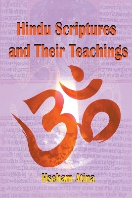 Hindu Scriptures and Their Teachings - Hseham Atina