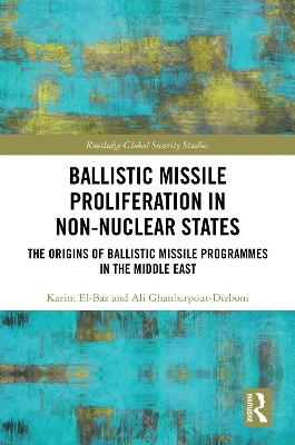 Ballistic Missile Proliferation in Non-Nuclear States - Karim El-Baz, Ali Ghanbarpour-Dizboni