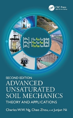 Advanced Unsaturated Soil Mechanics - Charles W.W. Ng, Chao Zhou, Junjun Ni