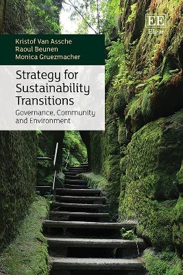 Strategy for Sustainability Transitions - Kristof Van Assche, Raoul Beunen, Monica Gruezmacher