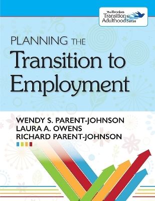 Planning the Transition to Employment - Wendy Parent-Johnson, Laura Owens, Richard Parent-Johnson