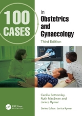 100 Cases in Obstetrics and Gynaecology - Bottomley, Cecilia; MacSwan, Ruth; Rymer, Janice