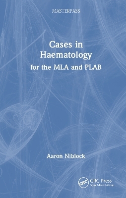 Cases in Haematology - Aaron Niblock