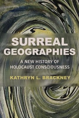 Surreal Geographies - Kathryn L. Brackney