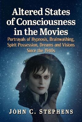 Altered States of Consciousness in the Movies - John C Stephens