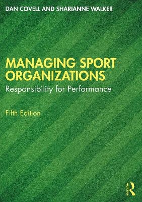 Managing Sport Organizations - Dan Covell, Sharianne Walker