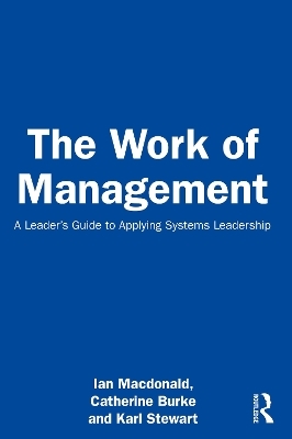 The Work of Management - Ian MacDonald, Catherine Burke, Karl Stewart