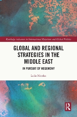 Global and Regional Strategies in the Middle East - Leila Nicolas