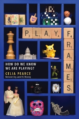 Playframes - Celia Pearce, Janet H. Murray