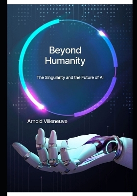 Beyond Humanity - Arnold Villeneuve