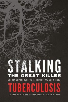 Stalking the Great Killer - Larry C. Floyd, Joseph H. Bates