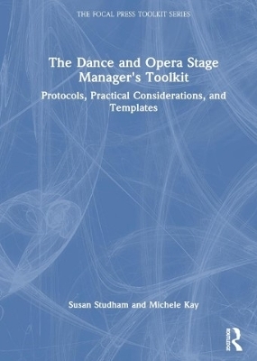 The Dance and Opera Stage Manager's Toolkit - Susan Fenty Studham, Michele Kay