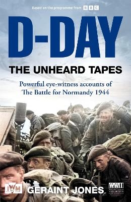 D-Day: The Unheard Tapes - Geraint Jones