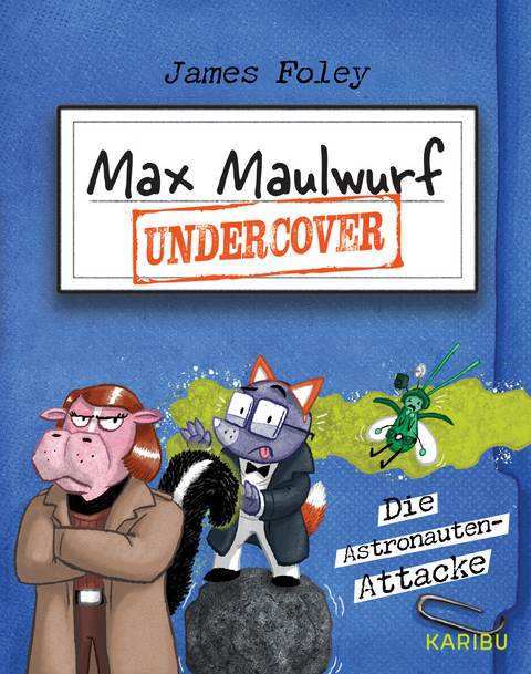 Max Maulwurf undercover (Band 2) – Die Astronauten-Attacke - James Foley