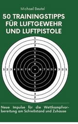 50 Trainingstipps für Luftgewehr und Luftpistole - Michael Beutel