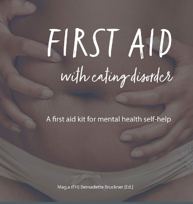 FIRST AID WITH EATING DISORDER - Bernadette Bruckner, Harry Merl, Nicole C. Ayers, Kate Hudson-Hall, Bernadeta Salini