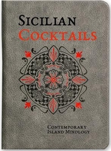 Sicilian Cocktails: Contemporary Island Mixology - Alessandra Dammone