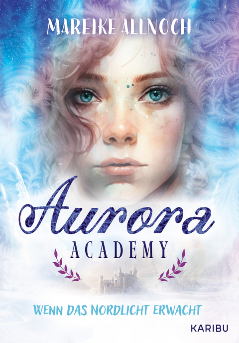 Aurora Academy (Band 1) – Wenn das Nordlicht erwacht - Mareike Allnoch