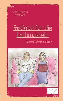 Fastfood für die Lachmuskeln - Ivonne Isabell Springer