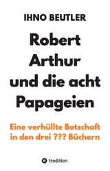 Robert Arthur und die acht Papageien - Ihno Beutler