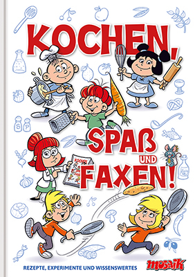 Kochen, Spaß und Faxen! -  Mosaik Team